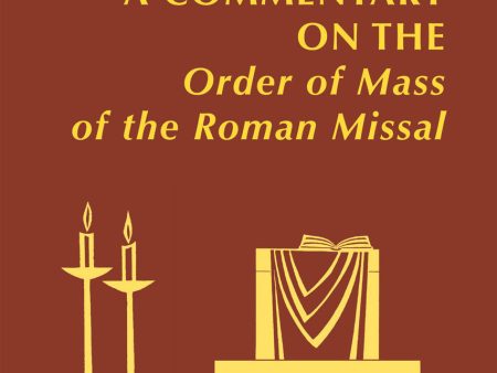 A Commentary on the Order of Mass of The Roman Missal: A New English Translation - LTP 6247 Online